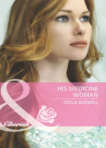 His Medicine Woman (Men of the West, Book 22) (Mills & Boon Cherish) - Stella Bagwell