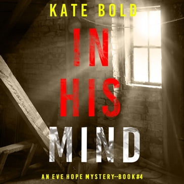 In His Mind (An Eve Hope FBI Suspense ThrillerBook 4) - Kate Bold