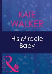 His Miracle Baby (Passion, Book 20) (Mills & Boon Modern)