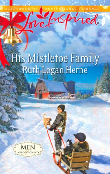 His Mistletoe Family (Mills & Boon Love Inspired) (Men of Allegany County, Book 6) - Ruth Logan Herne