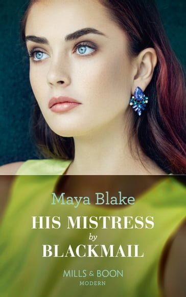 His Mistress By Blackmail (Mills & Boon Modern) - Maya Blake