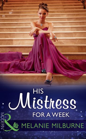 His Mistress For A Week (Mills & Boon Modern) - Melanie Milburne