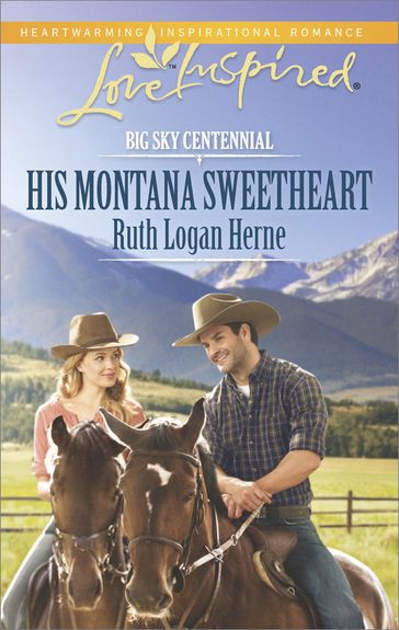 His Montana Sweetheart (Big Sky Centennial, Book 3) (Mills & Boon Love Inspired) - Ruth Logan Herne