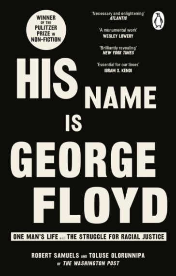 His Name Is George Floyd - Robert Samuels - Toluse Olorunnipa