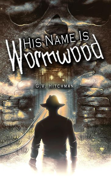 His Name is Wormwood - G.V. Hitchman