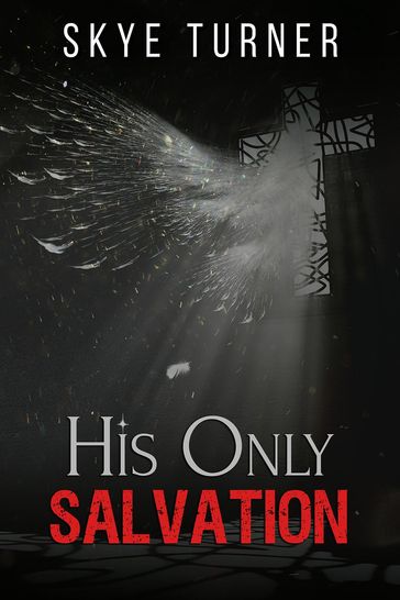 His Only Salvation - Skye Turner