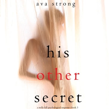 His Other Secret (A Stella Falls Psychological Thriller seriesBook 3) - Ava Strong