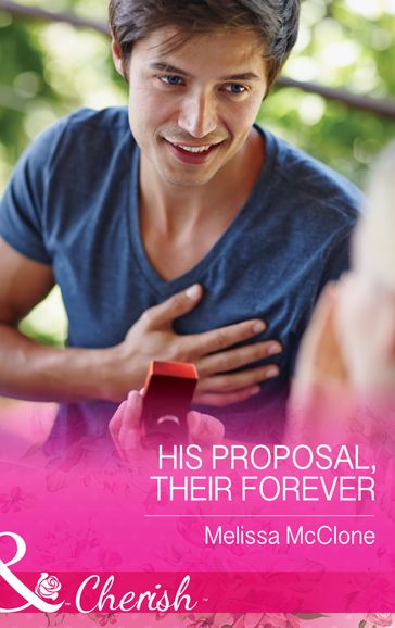 His Proposal, Their Forever (Mills & Boon Cherish) (The Coles of Haley's Bay, Book 1) - Melissa McClone