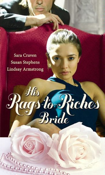 His Rags-To-Riches Bride: Innocent on Her Wedding Night / Housekeeper at His Beck and Call / The Australian's Housekeeper Bride - Sara Craven - Susan Stephens - Lindsay Armstrong