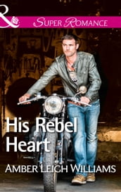His Rebel Heart (Mills & Boon Superromance)