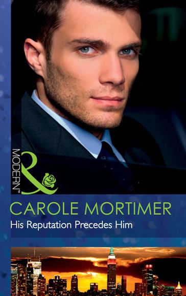 His Reputation Precedes Him (Mills & Boon Modern) (The Lyonedes Legacy, Book 2) - Carole Mortimer