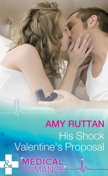 His Shock Valentine's Proposal (Sealed by a Valentine's Kiss, Book 1) (Mills & Boon Medical) - Amy Ruttan