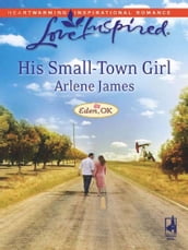 His Small-Town Girl (Eden, OK, Book 1) (Mills & Boon Love Inspired)