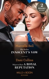 His Stolen Innocent s Vow / Ways To Ruin A Royal Reputation: His Stolen Innocent s Vow (The Queen s Guard) / Ways to Ruin a Royal Reputation (Mills & Boon Modern)