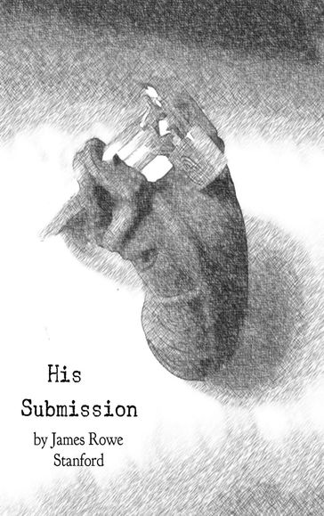 His Submission - James Rowe Stanford