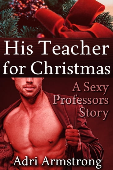 His Teacher for Christmas - Adri Armstrong