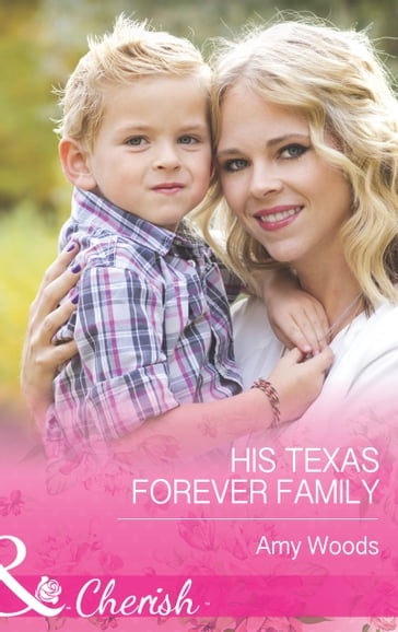 His Texas Forever Family (Mills & Boon Cherish) - Amy Woods