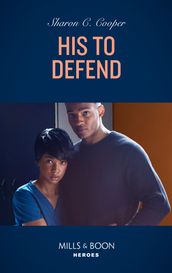 His To Defend (Mills & Boon Heroes)