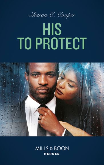 His To Protect (Mills & Boon Heroes) - Sharon C. Cooper