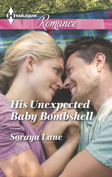 His Unexpected Baby Bombshell - Soraya Lane