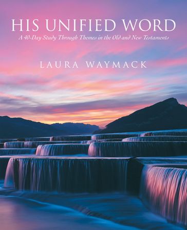 His Unified Word - Laura Waymack