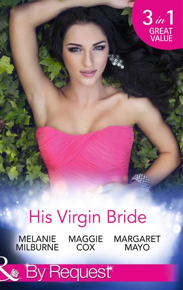 His Virgin Bride: The Fiorenza Forced Marriage / Bought: For His Convenience or Pleasure? / A Night With Consequences (Mills & Boon By Request) - Melanie Milburne - Maggie Cox - Margaret Mayo