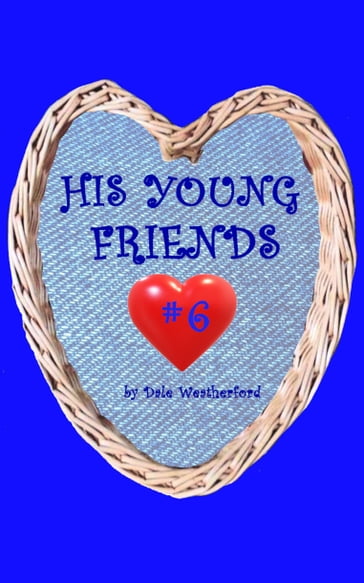 His Young Friends #6 - Dale Weatherford