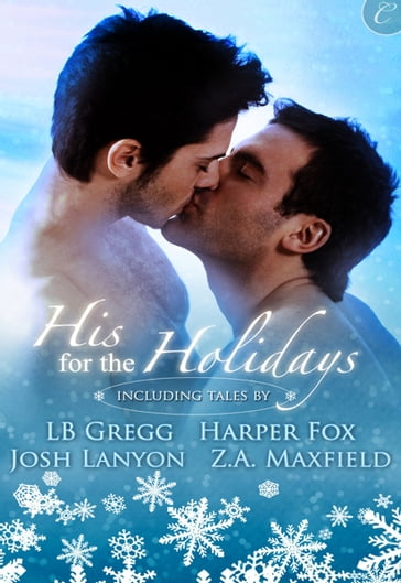 His for the Holidays - Josh Lanyon - Harper Fox - Z.A. Maxfield - LB Gregg