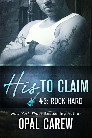 His to Claim #3: Rock Hard - Opal Carew