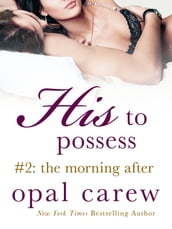 His to Possess #2: The Morning After