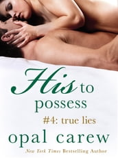 His to Possess #4: True Lies