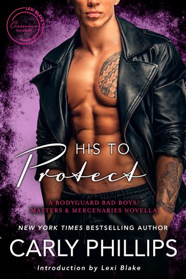 His to Protect: A Bodyguard Bad Boys/Masters and Mercenaries Novella - Carly Phillips - Lexi Blake