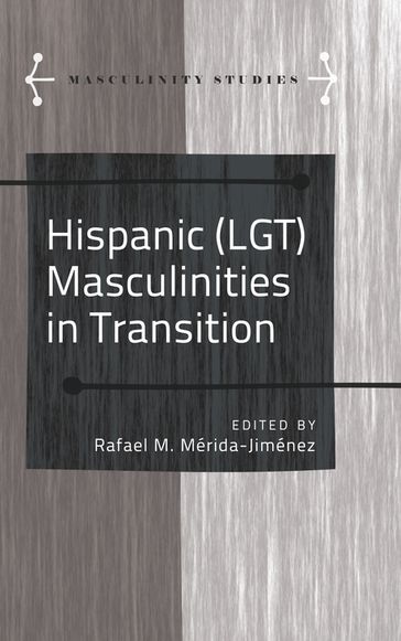 Hispanic (LGT) Masculinities in Transition - Jose Armengol - Angels Carabí - Rafael M. Mérida-Jiménez