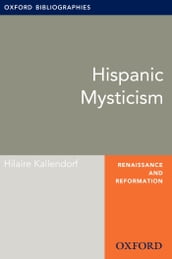 Hispanic Mysticism: Oxford Bibliographies Online Research Guide