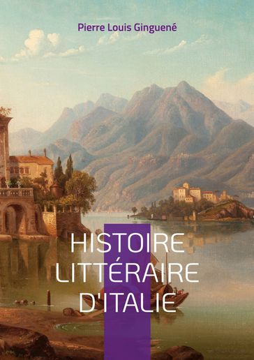 Histoire Littéraire D'italie - Pierre Louis Ginguené
