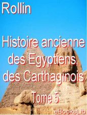 Histoire ancienne des Egyptiens, des Carthaginois. T. 5