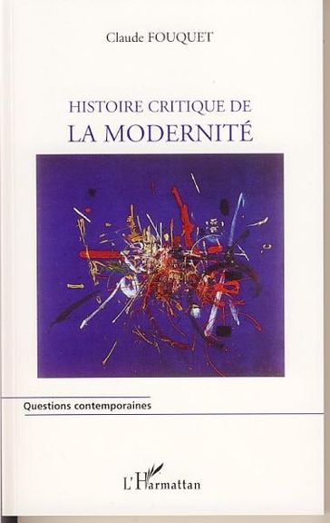 Histoire critique de la modernité - Claude Fouquet