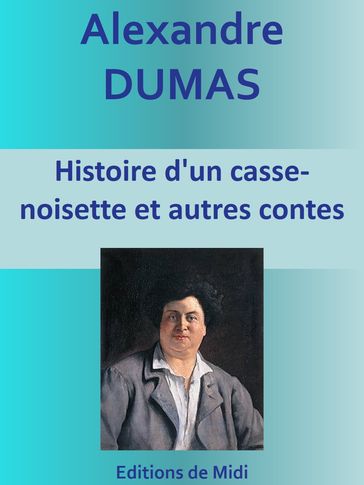 Histoire d'un casse-noisette et autres contes - Alexandre Dumas