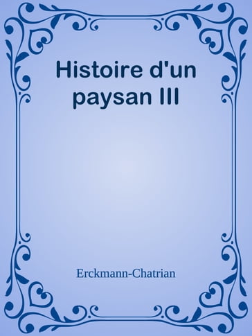 Histoire d'un paysan III - Erckmann-Chatrian