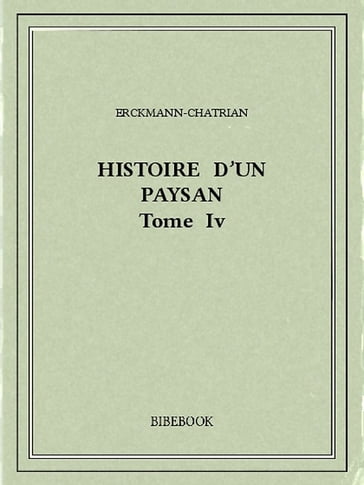 Histoire d'un paysan IV - Erckmann-Chatrian