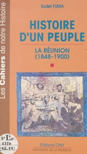 Histoire d un peuple : La Réunion, 1848-1900