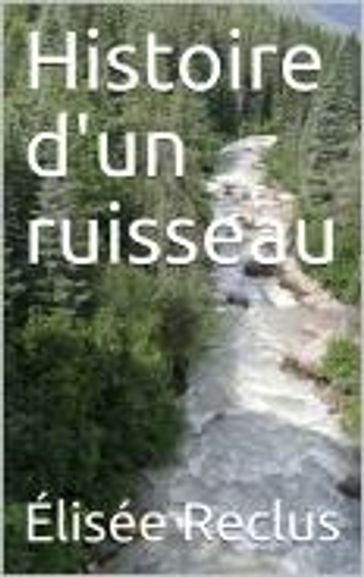 Histoire d'un ruisseau - Élisée Reclus