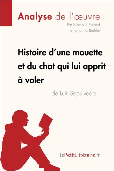 Histoire d'une mouette et du chat qui lui apprit à voler de Luis Sepúlveda (Analyse de l'oeuvre) - Nathalie Roland - Johanna Biehler - lePetitLitteraire