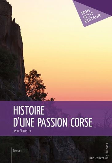 Histoire d'une passion corse - Jean-Pierre Lac
