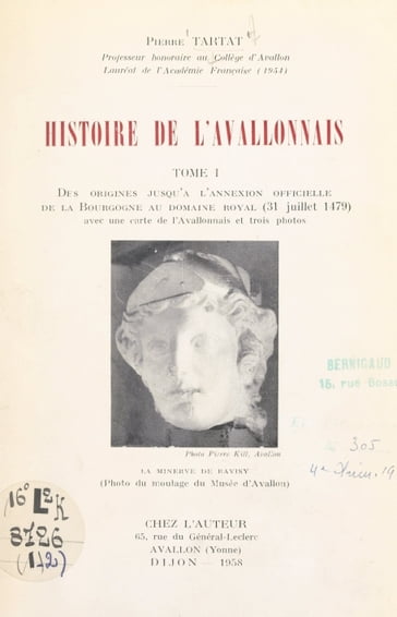 Histoire de l'Avallonnais (1). Des origines jusqu'à l'annexion officielle de la Bourgogne au domaine royal (31 juillet 1479) - Pierre Tartat