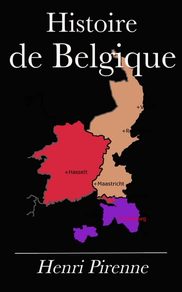 Histoire de Belgique/Tome 6 - Henri Pirenne