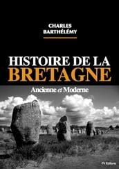 Histoire de la Bretagne ancienne et moderne