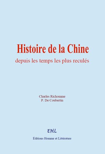 Histoire de la Chine depuis les temps les plus reculés - Charles Richomme - P. de Coubertin