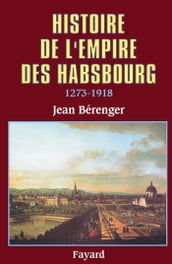 Histoire de l Empire des Habsbourg (1273-1918)