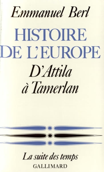 Histoire de l'Europe (Tome 1) - D'Attila à Tamerlan - Emmanuel Berl